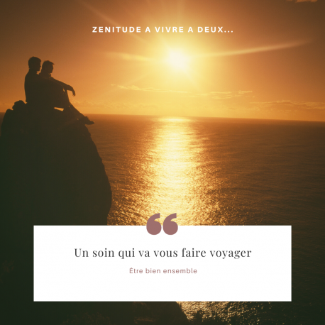 Zénitude à vivre à deux ! être bien ensemble, un soin qui va vous faire voyager...